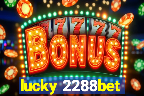 lucky 2288bet